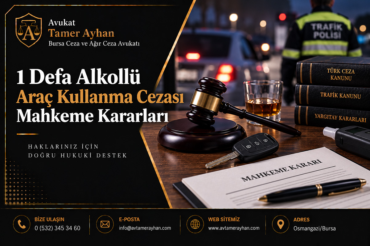 1 Defa Alkollü Araç Kullanma Cezası Mahkeme Kararları