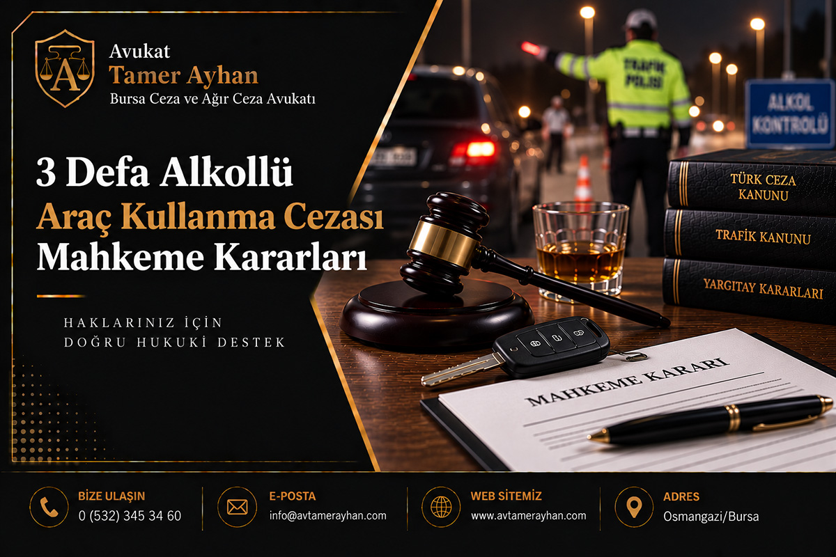 3 Defa Alkollü Araç Kullanma Cezası Mahkeme Kararları